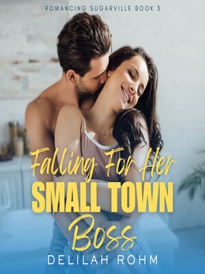 cover image of Falling For Her Small Town Boss